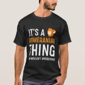 It S A Pomeranian Thing Tシャツ (正面)