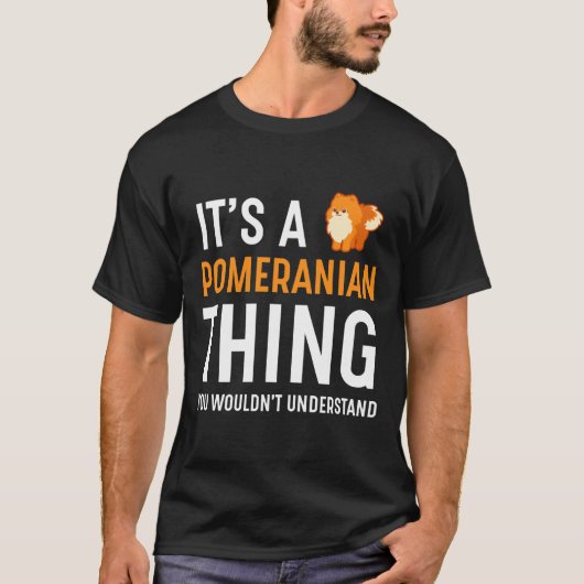 It S A Pomeranian Thing Tシャツ (正面)