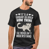 It s A Sugar Glider Mom Thing You Wouldn t Underst Tシャツ (正面)