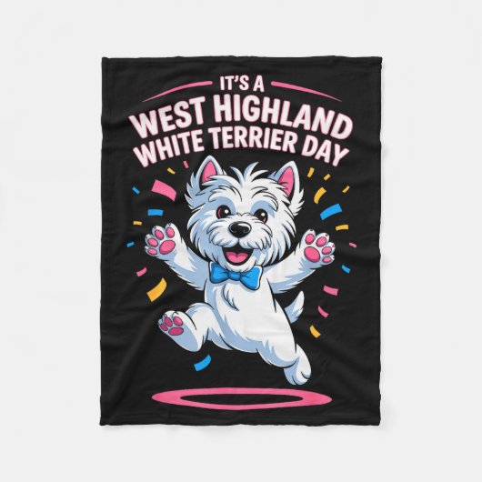 It’s A West Highland White Terrier Day Pet Dog Hum フリースブランケット (正面)