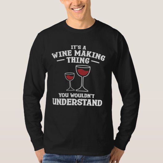 It s A Wine Making Thing You Wouldn Understand Win Tシャツ (正面)