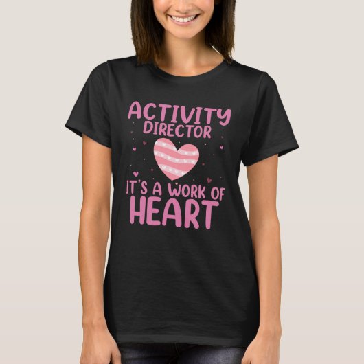 It s A Work Of Heart Activity Director Professiona Tシャツ (正面)