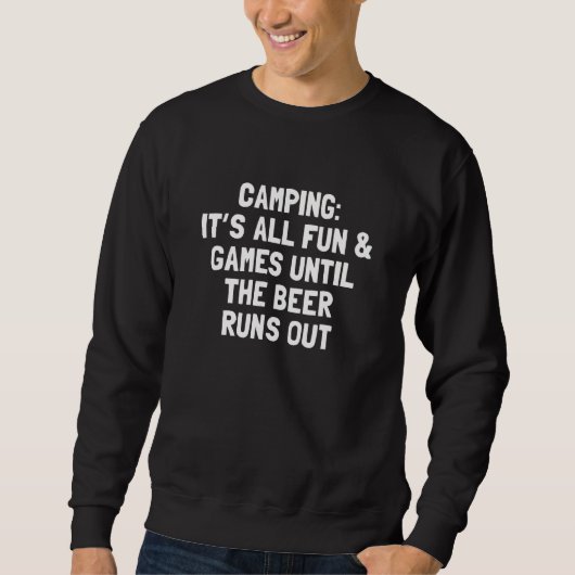 It s All Fun and Games Camping with Sayings スウェットシャツ (正面)