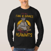 It s All Fun And Games Until I See Peanuts Peanut  Tシャツ (正面)