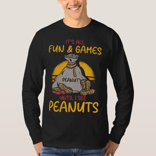 It s All Fun And Games Until I See Peanuts Peanut  Tシャツ (正面)