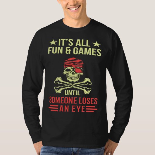 It s All Fun And Games Until Someone Loses An Eye  Tシャツ (正面)