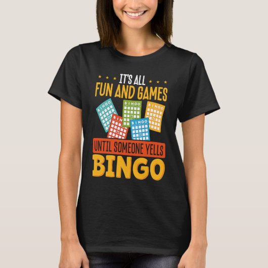 It S All Fun And Games Until Someone Yells Bingo Tシャツ (正面)
