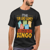 It S All Fun And Games Until Someone Yells Bingo Tシャツ (正面)