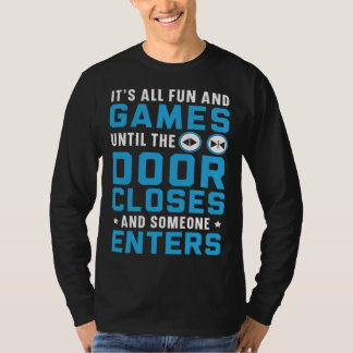 It s All Fun And Games Until The Door Closes Someo Tシャツ