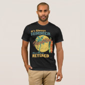 It’s Always Summer Vacation When You’re Retired Tシャツ (正面フル)