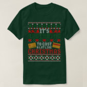 It s Beginning To Cost A Lot Like Christmas Ugly S Tシャツ (デザイン正面)