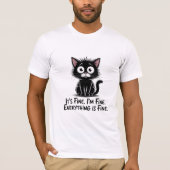 It’s Fine I’m Fine Everything Is Fine Cat Tシャツ (正面)