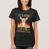 It s Fine I m Fine Everything is Fine Chihuahua na Tシャツ (正面)