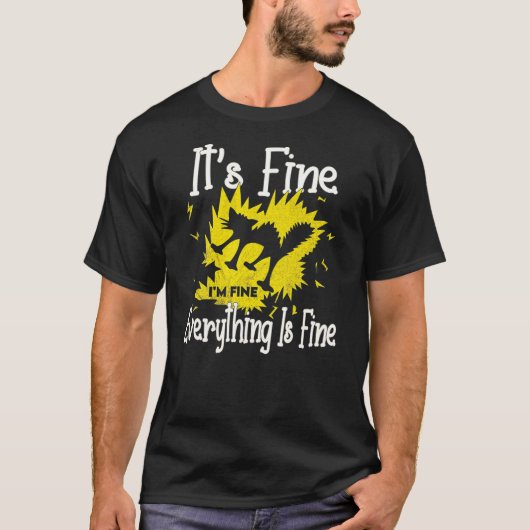 It S Fine I M Fine Everything Is Fine Funny Shocke Tシャツ (正面)