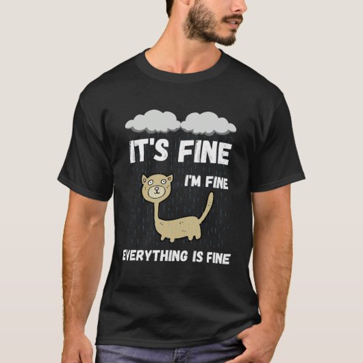 It s Fine I m Fine Everything Is Fine Raining Cat Tシャツ (正面)