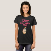 It’s Fine. I’m Fine. Everything’s Fine –  Funny Tシャツ (正面フル)