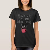 It’s Fine. I’m Fine. Everything’s Fine. - Mom Tシャツ (正面)