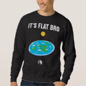 It s Flat Bro Flat Earth Map Conspiracy  1 スウェットシャツ (正面)