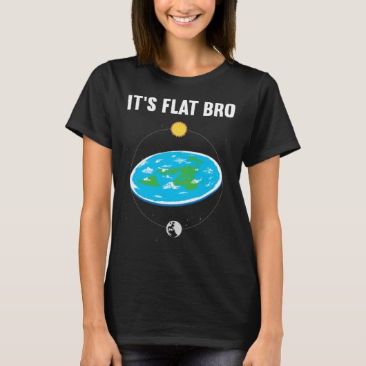 It s Flat Bro Flat Earth Map Conspiracy  1 Tシャツ (正面)