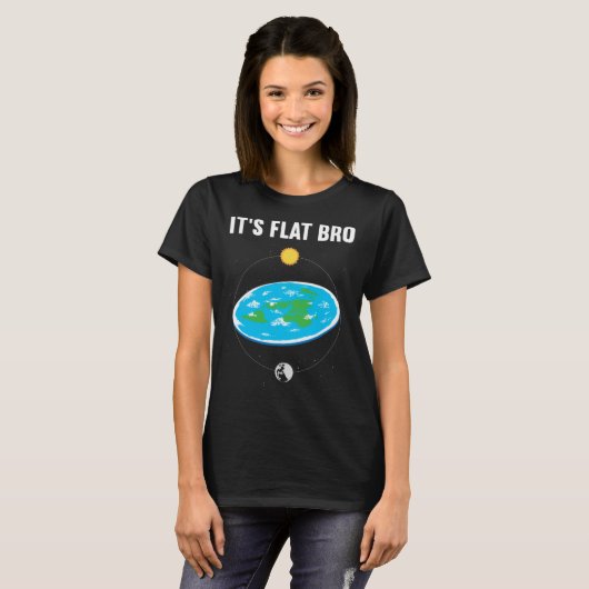 It s Flat Bro Flat Earth Map Conspiracy 1 Tシャツ (正面フル)