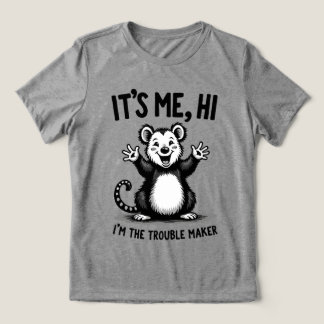 It’s Me, Hi — I’m the Trouble Maker Funny Possum トライブレンドＴシャツ