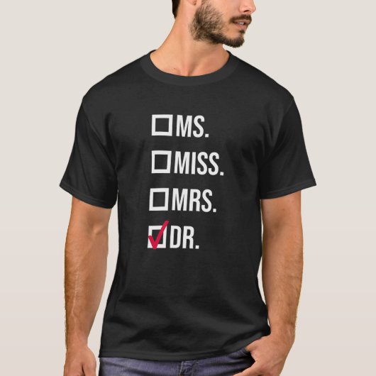 It s Miss Ms Mrs Dr Actually Doctor graduation App Tシャツ (正面)