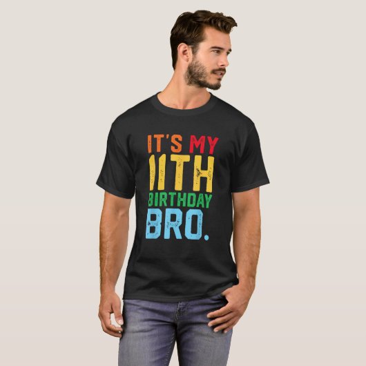 It s My 11th Birthday Bro Funny 11 Year Old Party  Tシャツ (正面フル)