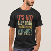 It s Not Easy Being My Girlfriend s Arm Candy Fath Tシャツ (正面)