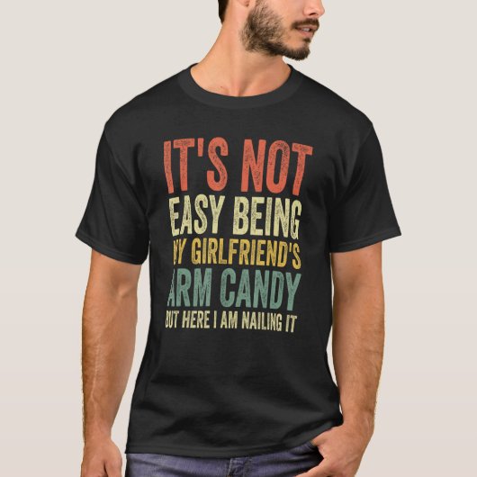 It s Not Easy Being My Girlfriend s Arm Candy Fath Tシャツ (正面)