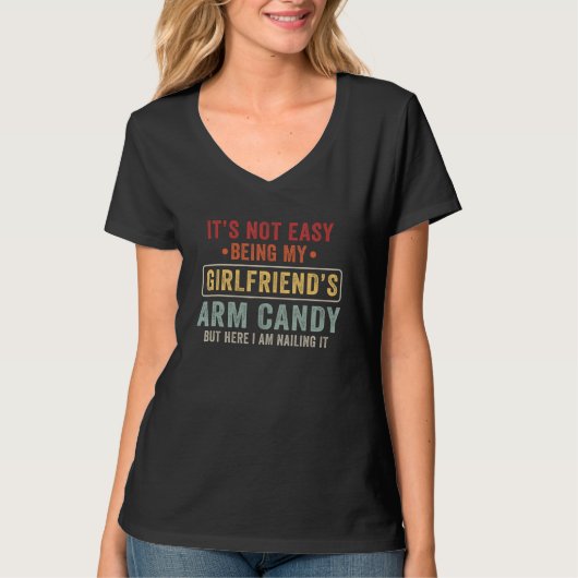 It s Not Easy Being My Girlfriend s Arm Candy Vint Tシャツ (正面)