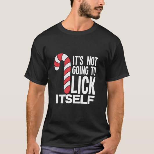 It s Not Going To Lick Itself Candy Cane  Tシャツ (正面)