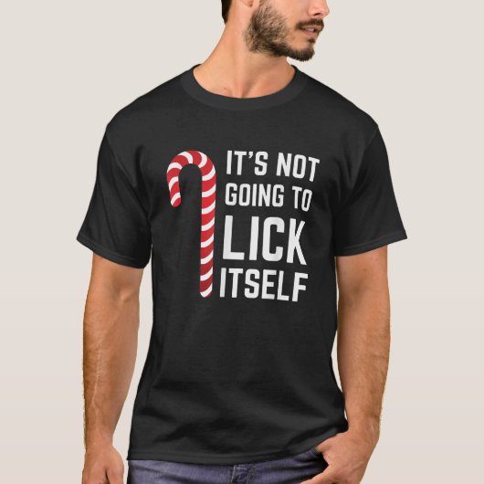 It s Not Going To Lick Itself Funny Xmas Candy Can Tシャツ (正面)