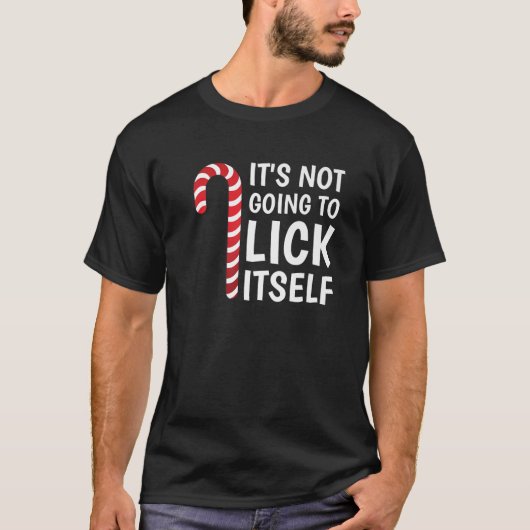 It s Not Going To Lick Itself Funny Xmas Candy Can Tシャツ (正面)