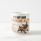 It’s Not Hair It’s Frenchie Glitter Funny Dog Desi コーヒーマグカップ (中央)