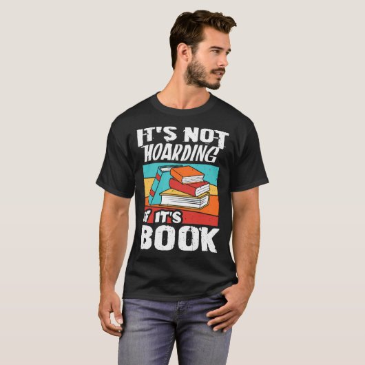 It s Not Hoarding If It s Books Reading Bookworm Tシャツ (正面フル)