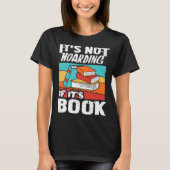 It s Not Hoarding If It s Books Reading Bookworm Tシャツ (正面)