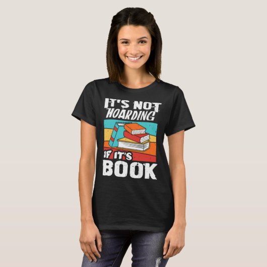 It s Not Hoarding If It s Books Reading Bookworm Tシャツ (正面フル)
