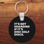 It’s Not Hoarding If It’s Disc Golf Discs Funny Di キーホルダー (正面)