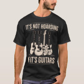 It’s Not Hoarding If It’s Guitars Funny Guitar Tシャツ (正面)
