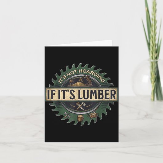 It’s Not Hoarding If It’s Lumber Funny Woodworking カード (正面)