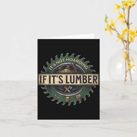 It’s Not Hoarding If It’s Lumber Funny Woodworking カード (黄色い花)