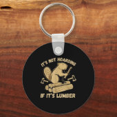 It’s Not Hoarding If It’s Lumber Funny Woodworking キーホルダー (正面)