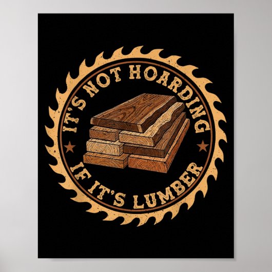 It’s Not Hoarding If It’s Lumber Funny Woodworking ポスター (正面)