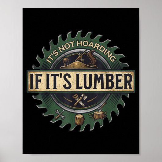 It’s Not Hoarding If It’s Lumber Funny Woodworking ポスター (正面)