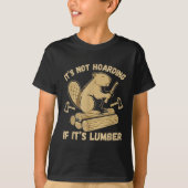 It’s Not Hoarding If It’s Lumber Funny Woodworking Tシャツ (正面)