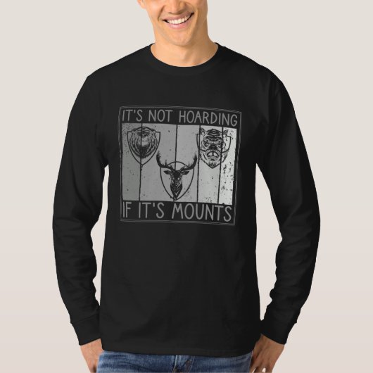 It s Not Hoarding If It s Mounts Taxidermist Tシャツ (正面)