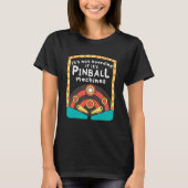 It s Not Hoarding If It s Pinball Machines Tシャツ (正面)