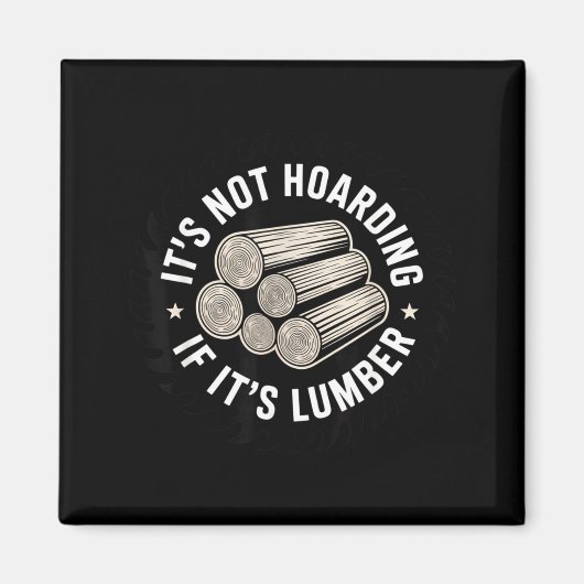 It’s Not Hoarding If It’s Timber Funny Collector Q マグネット (正面)