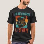It s Not Hoarding If It s Vinyl Tシャツ (正面)