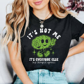 It’s Not Me It’s Everyone Else Funny Mental Health Tシャツ